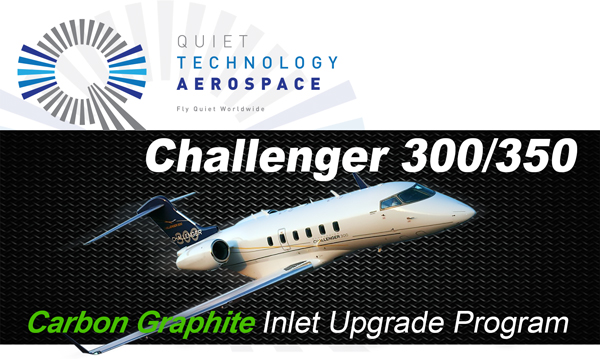 Quiet Technology Aerospace Challenger 300/350 Carbon Graphite Inlet Upgrade Program